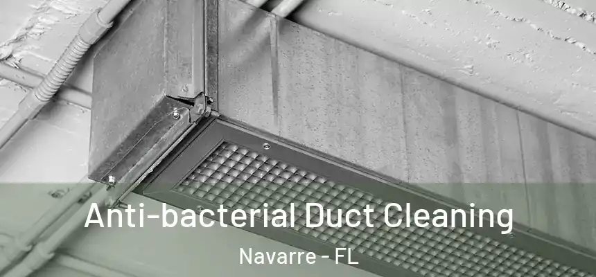 Anti-bacterial Duct Cleaning Navarre - FL