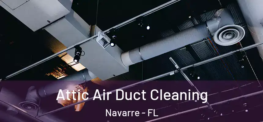 Attic Air Duct Cleaning Navarre - FL