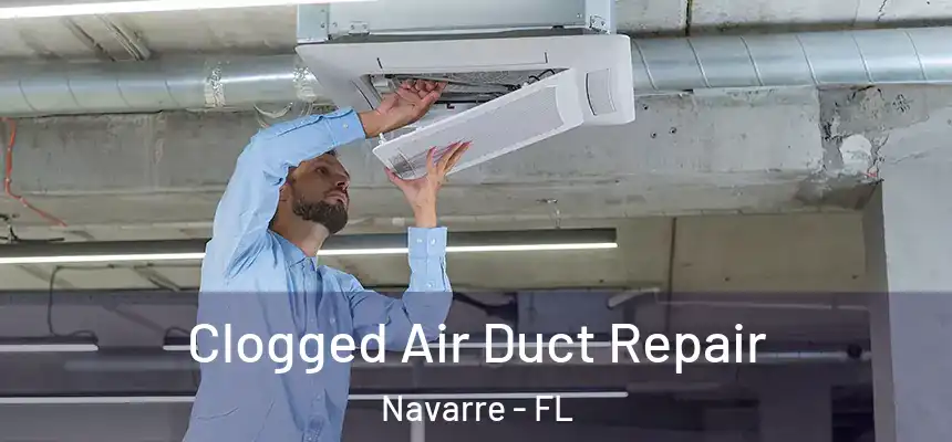 Clogged Air Duct Repair Navarre - FL