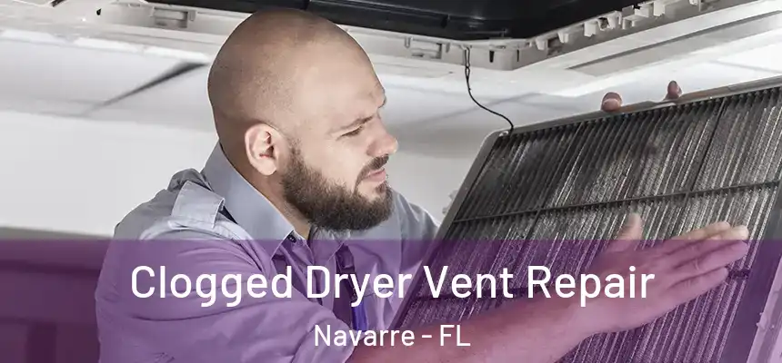 Clogged Dryer Vent Repair Navarre - FL