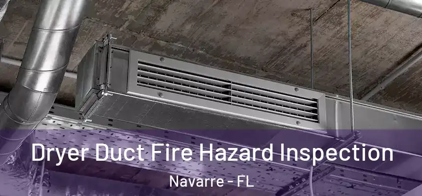 Dryer Duct Fire Hazard Inspection Navarre - FL