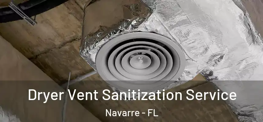 Dryer Vent Sanitization Service Navarre - FL