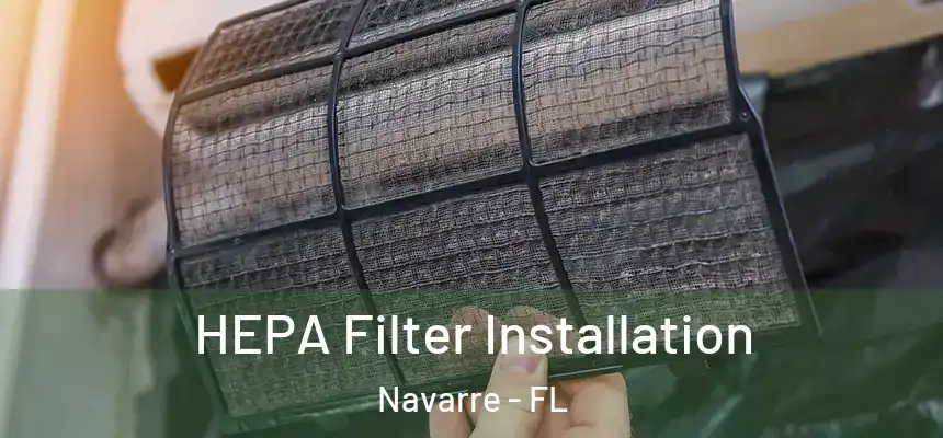 HEPA Filter Installation Navarre - FL
