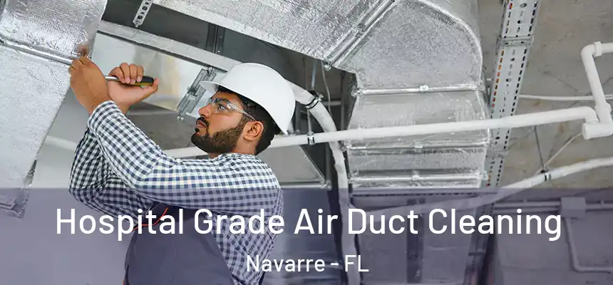 Hospital Grade Air Duct Cleaning Navarre - FL