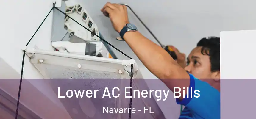 Lower AC Energy Bills Navarre - FL