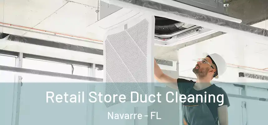 Retail Store Duct Cleaning Navarre - FL