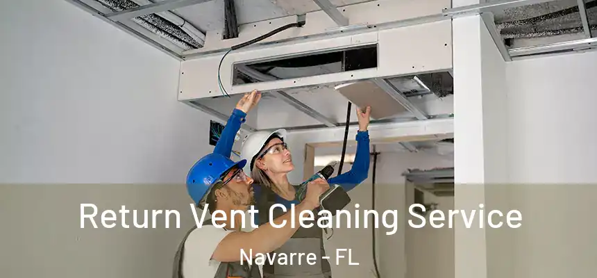Return Vent Cleaning Service Navarre - FL