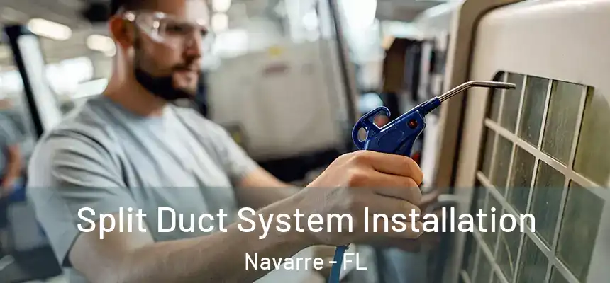 Split Duct System Installation Navarre - FL