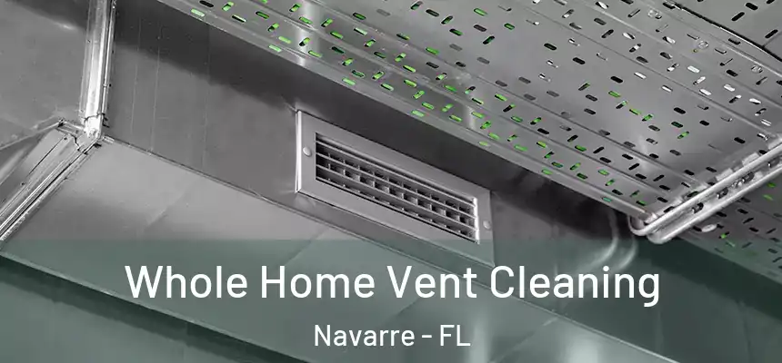Whole Home Vent Cleaning Navarre - FL
